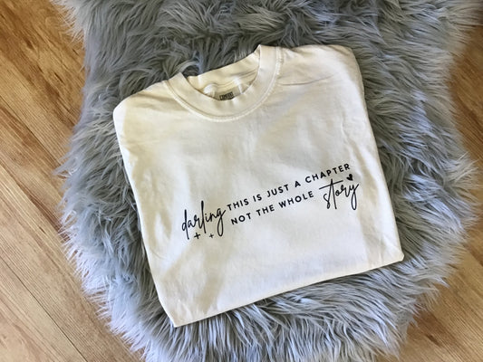 Darling This Is A Chapter Not The Whole Story Tee Shirt
