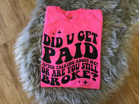 Did U Get Paid  tee shirt